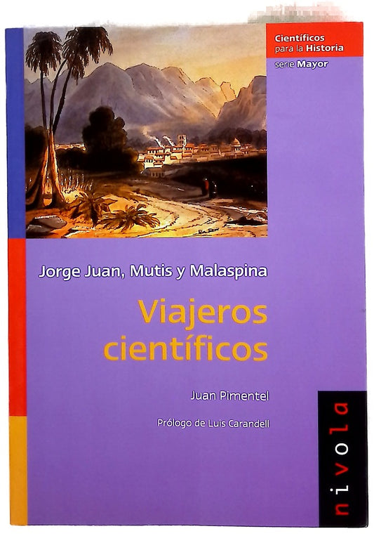 Viajeros científicos Jorge Juan, Mutis y Malaspina