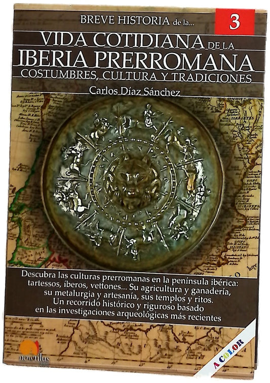 Breve historia de la vida cotidiana de la Iberia prerromana : Costumbres, cultura y tradiciones