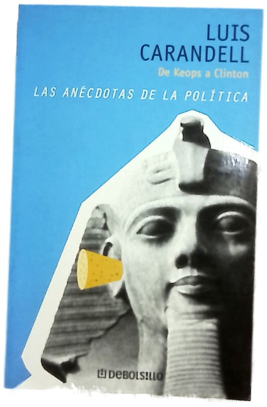 Las anécdotas de la política de Keops a Clinton