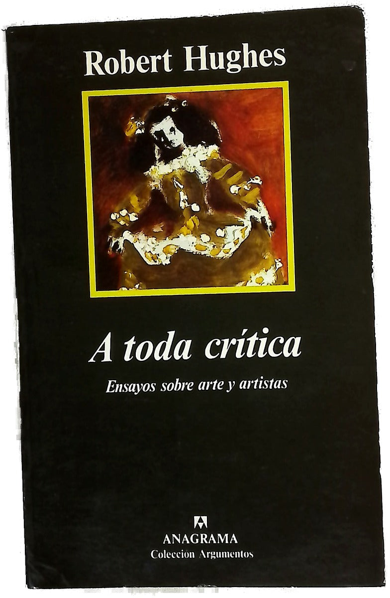 A toda crítica ensayos sobre arte y artistas