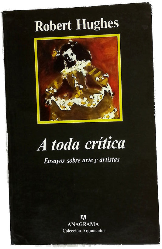 A toda crítica ensayos sobre arte y artistas