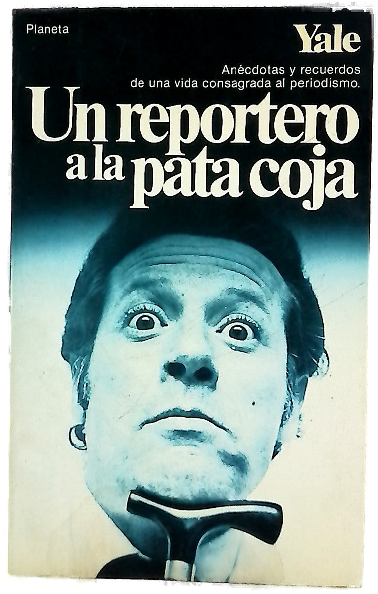 Un reportero a la pata coja : Yale cuenta su vida