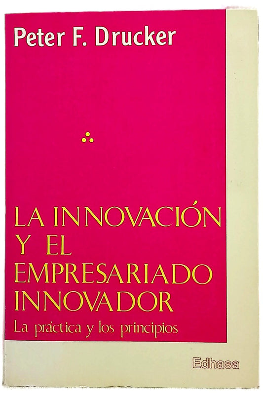 La innovación y el empresariado innovador la práctica y los principios