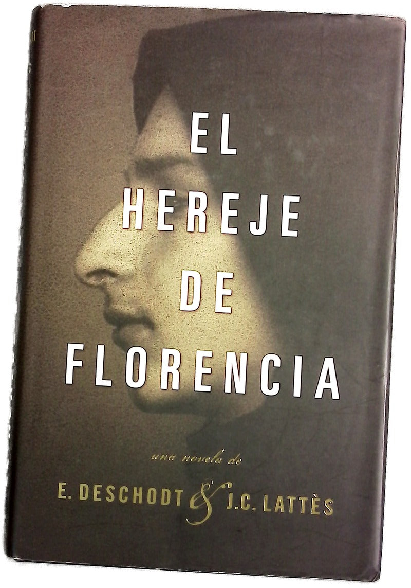 El hereje de Florencia una novela de E. Deschodt & J.C. Lattès