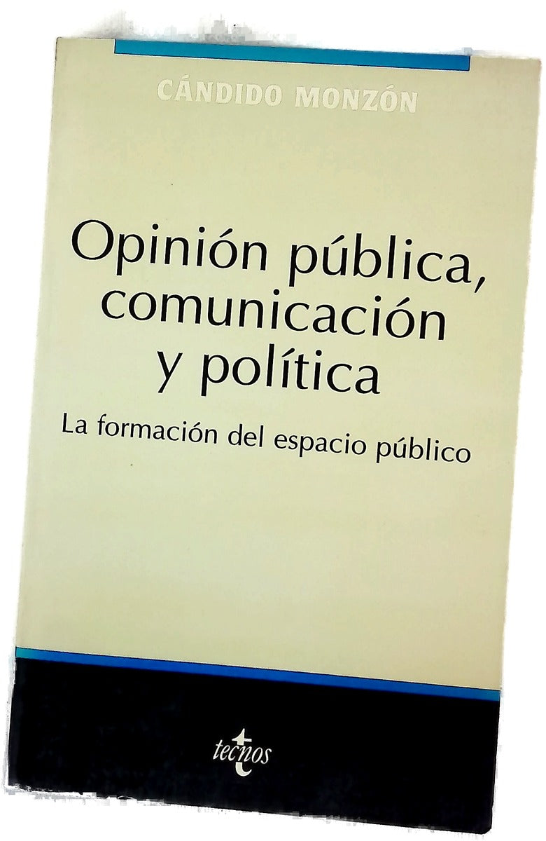 Opinión pública, comunicación y política la formación del espacio público