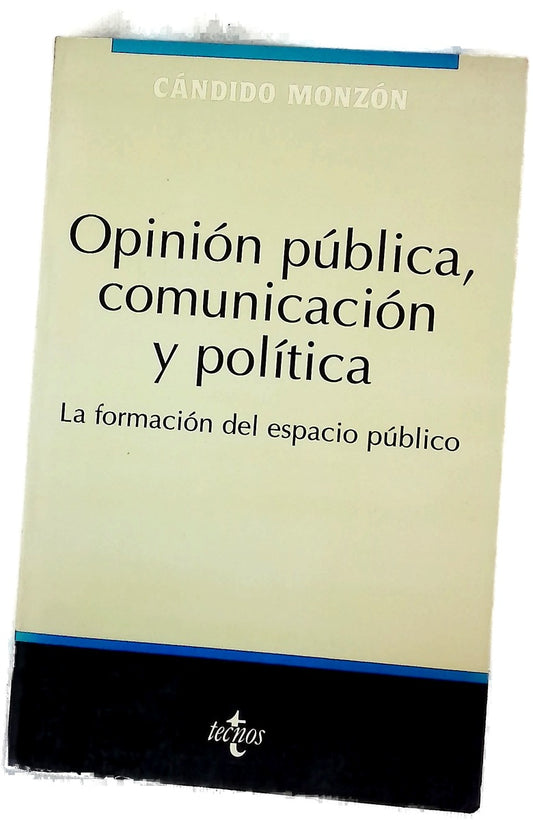 Opinión pública, comunicación y política la formación del espacio público