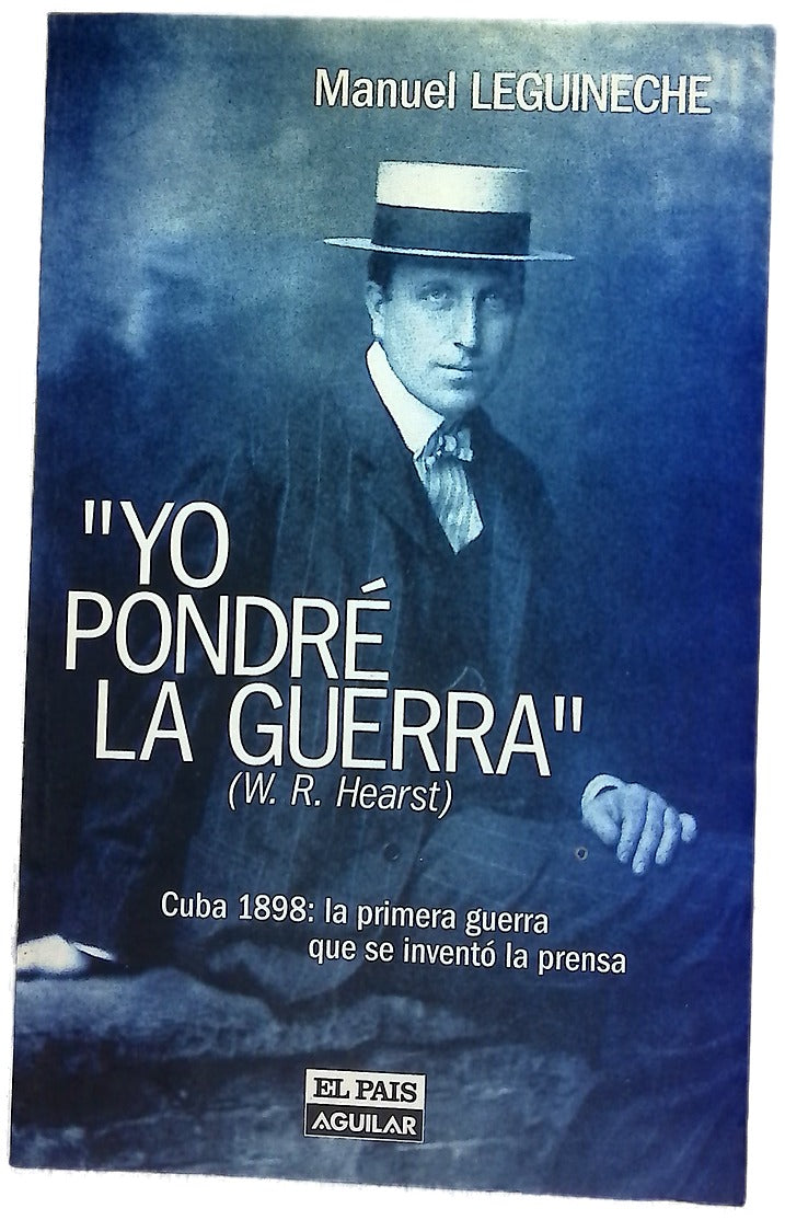 Yo pondré la guerra Cuba 1898, la primera guerra que se inventó la prensa