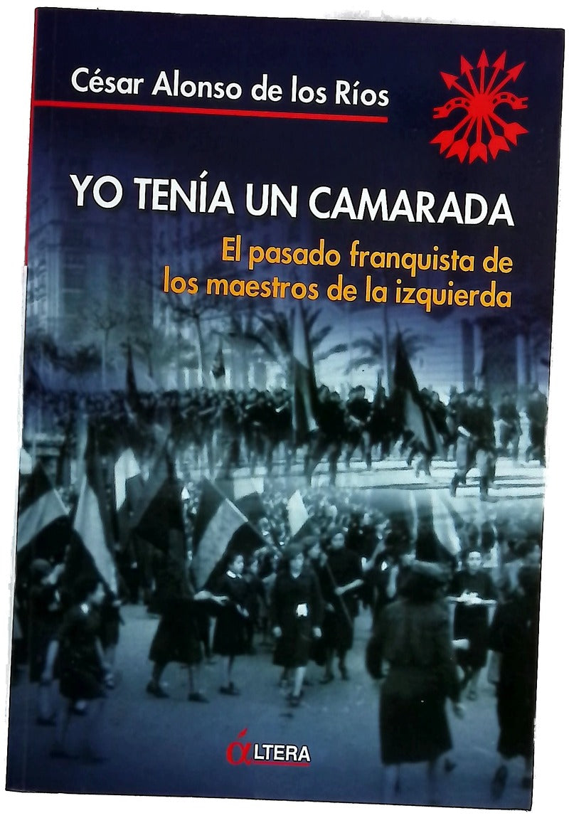 Yo tenía un camarada el pasado franquista de los maestros de la izquierda