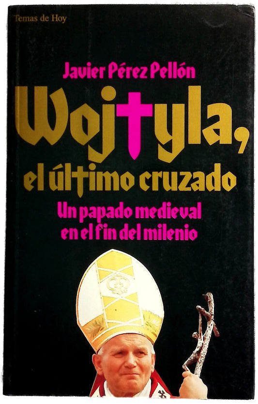 Wojtyla, el último cruzado un papado medieval en el fin del milenio