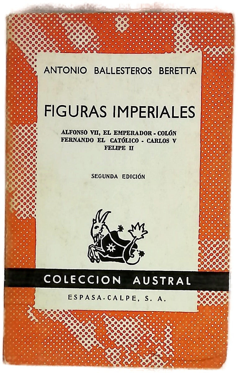 Figuras imperiales Alfonso VII el Emperador, Colón, Fernando el Católico, Carlos V, Felipe II