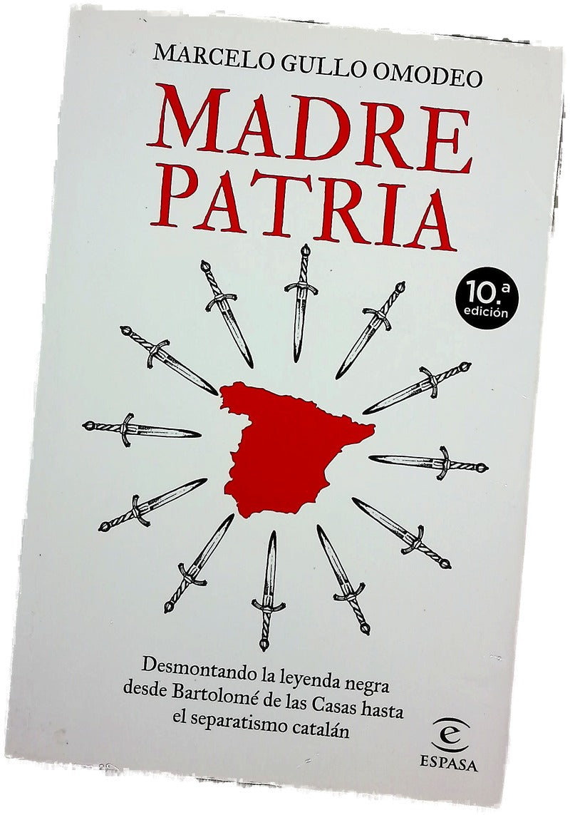 Madre patria : desmontando la leyenda negra desde Bartolomé de las Casas hasta el separatismo catalán