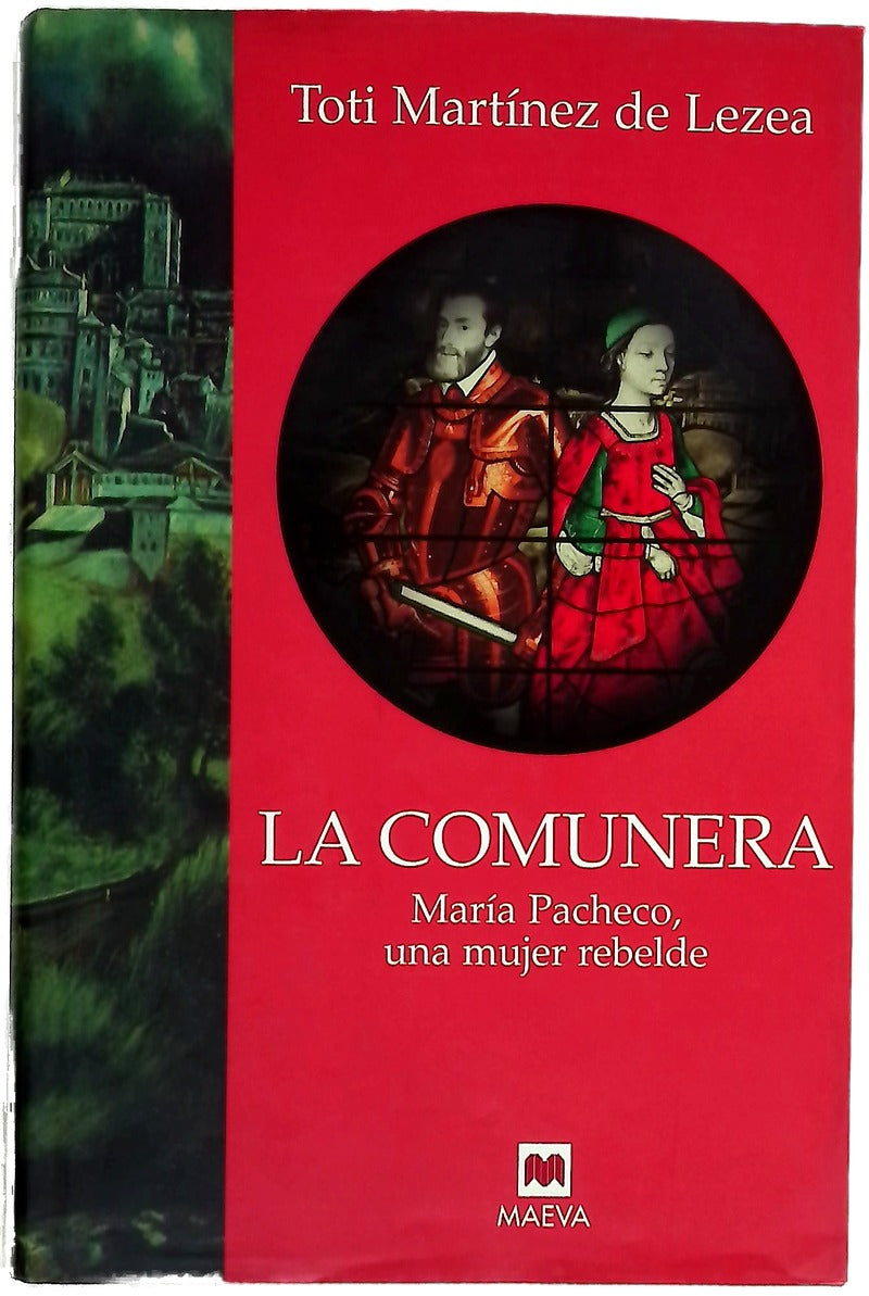 La comunera : María Pacheco, una mujer rebelde
