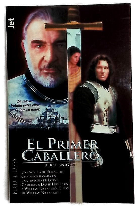 El primer caballero (First knight) : una novela de Elizabeth Chadwick basada en una historia de Lorne Cameron & David Hoselton y William Nicholson ; guión de William Nicholson