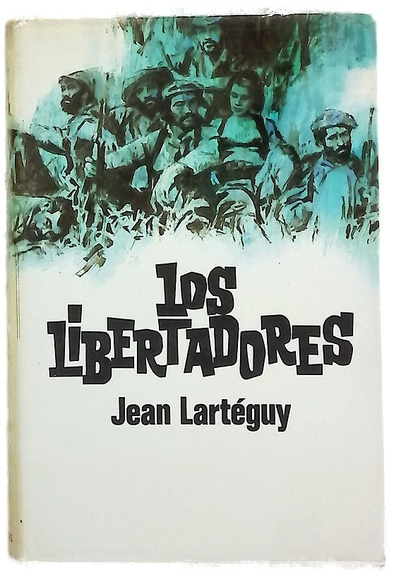 Los libertadores. Todo hombre es una guerra civil (II)
