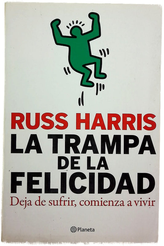 La trampa de la felicidad deja de luchar, comienza a vivir