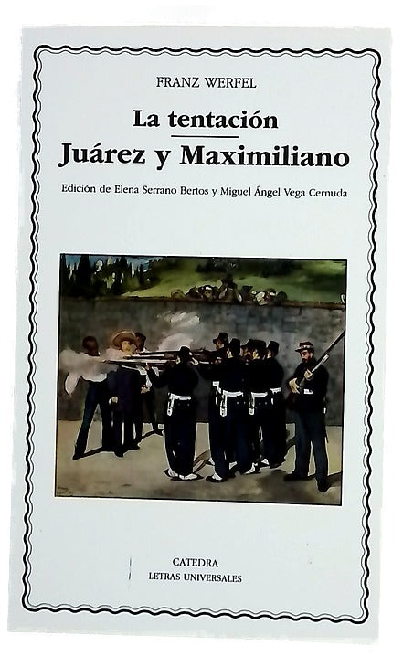 La tentación : conversación del Poeta con el Arcángel y Lucifer ; Juárez y Maximiliano : historia dramática en tres fases y trece cuadros