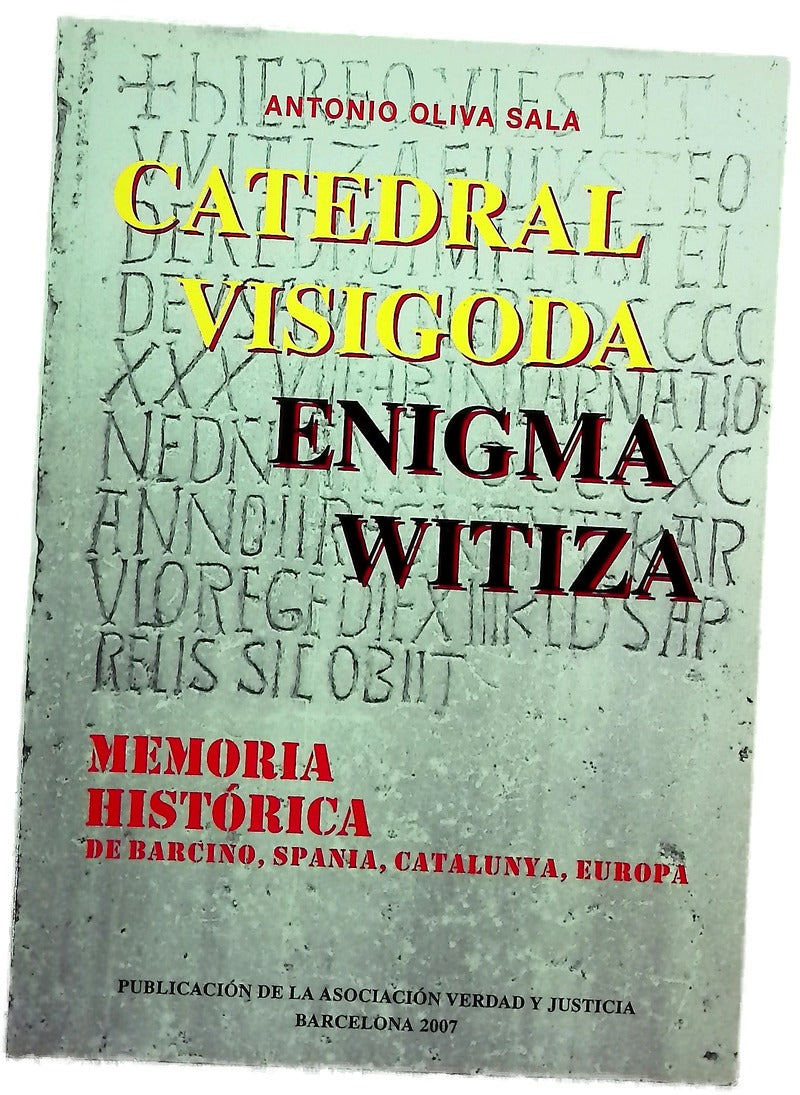 La catedral visigoda enigma Witiza : rex gothorum Spania