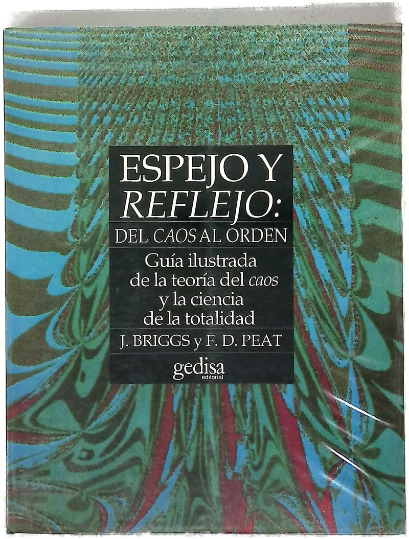 Espejo y reflejo del caos al orden : guía ilustrada de la teoría del caos y la ciencia de la totalidad