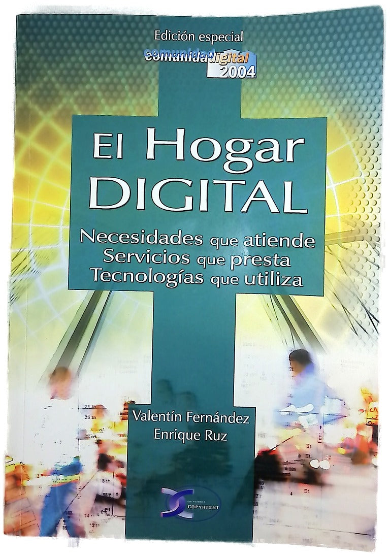 El hogar digital necesidades que atiende : servicios que presta : tecnologías que utiliza