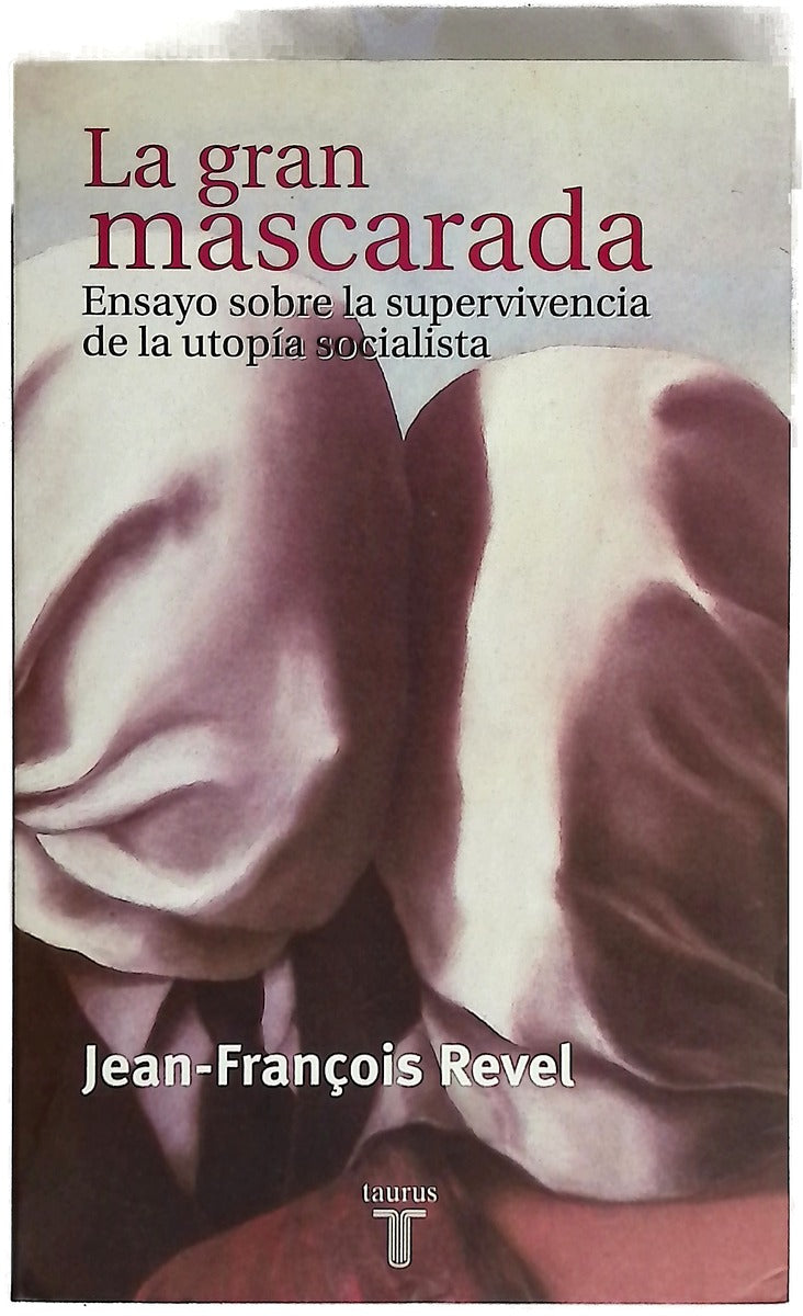 La gran mascarada ensayo sobre la supervivencia de la utopía socialista