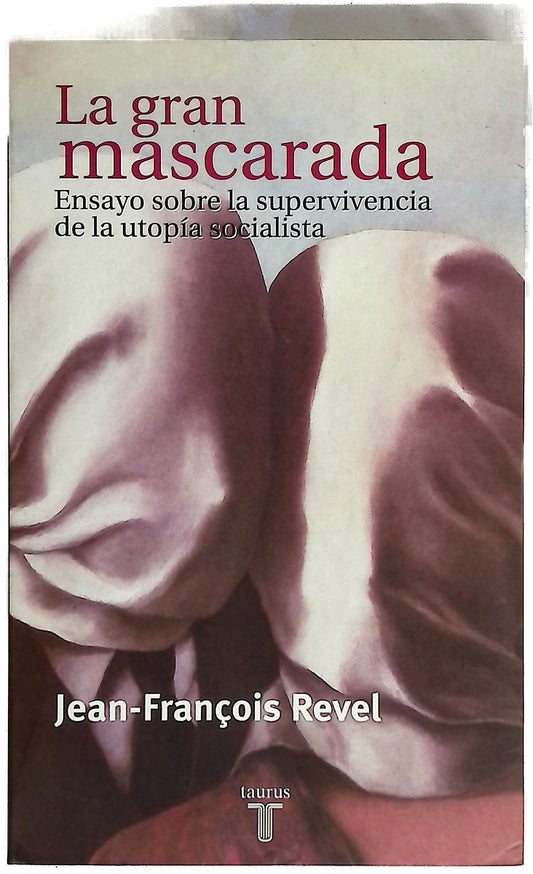 La gran mascarada ensayo sobre la supervivencia de la utopía socialista