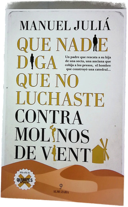 Que nadie diga que no luchaste contra molinos de viento : Quijotes del siglo XXI