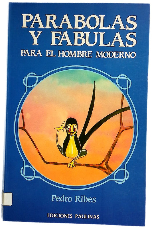 Parábolas y fábulas para el hombre moderno 30 textos para animadores de grupos o simplemente para ocio de lectores enamorados de los "vuelos de fantasía"