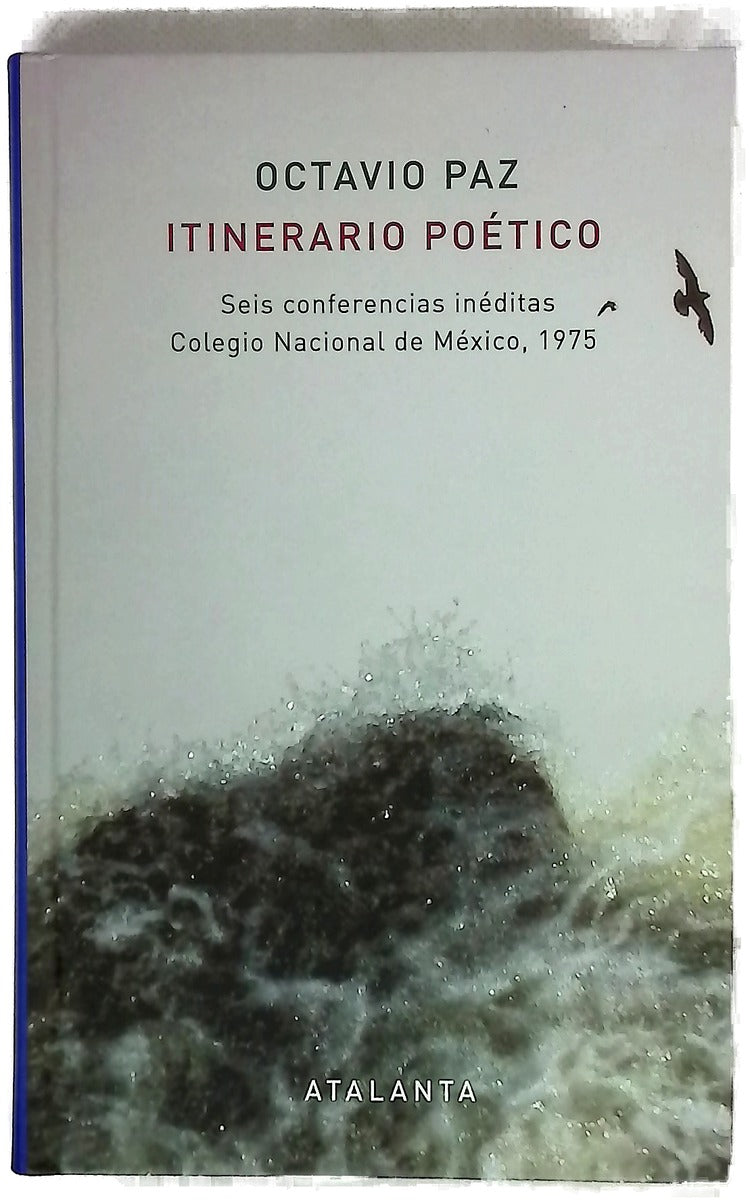Itinerario poético : seis conferencias inéditas, Colegio Nacional de México, 1975