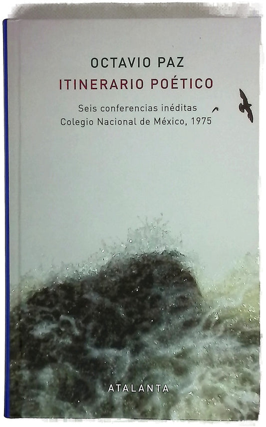 Itinerario poético : seis conferencias inéditas, Colegio Nacional de México, 1975