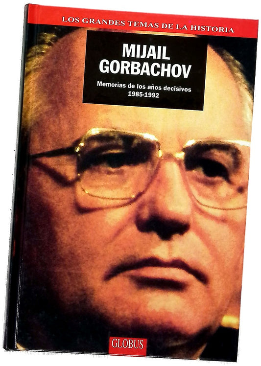 Mijail Gorbachov: Memorias de los años decisivios 1985-1992