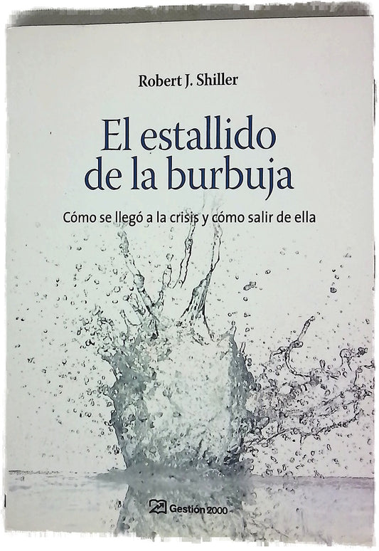 El estallido de la burbuja cómo se llegó a la crisis y cómo salir de ella