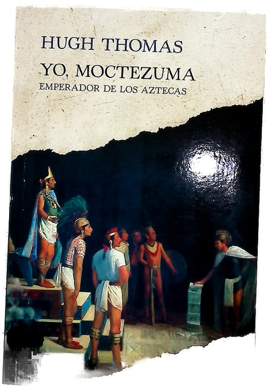 Yo, Moctezuma, emperador de los aztecas