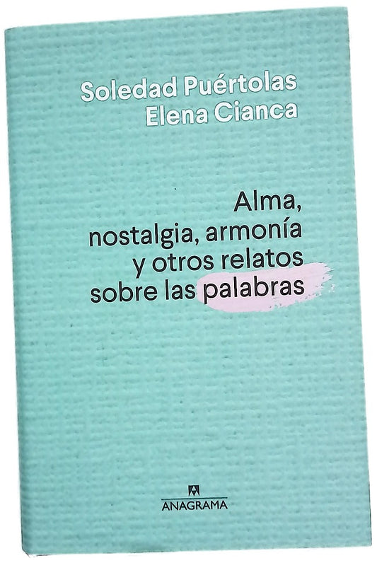 Alma, nostalgia, armonía y otros relatos sobre las palabras