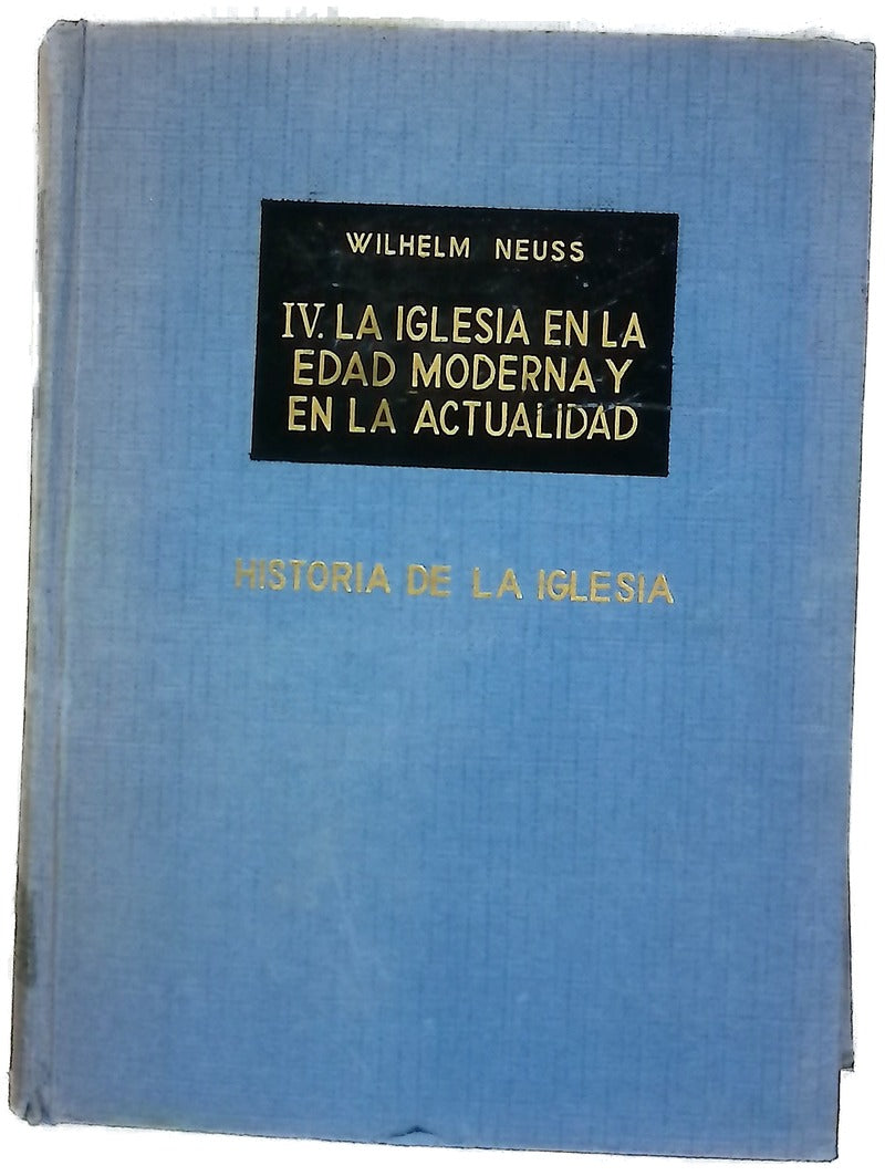 Historia de la Iglesia, tomo IV: La Iglesia en la edad moderna y en la actualidad