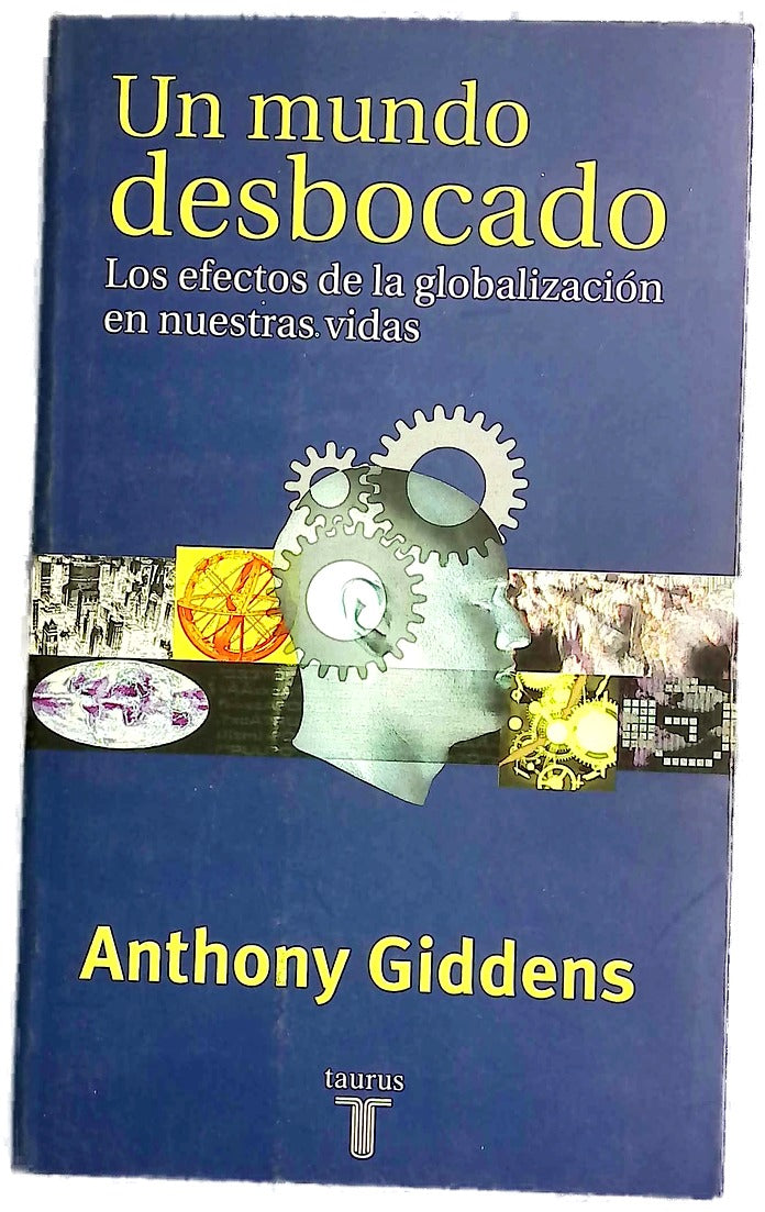 Un mundo desbocado los efectos de la globalización en nuestras vidas