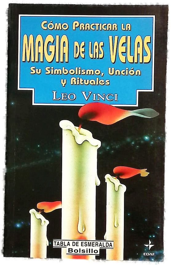 Cómo practicar la magia de las velas su simbolismo, unción y rituales