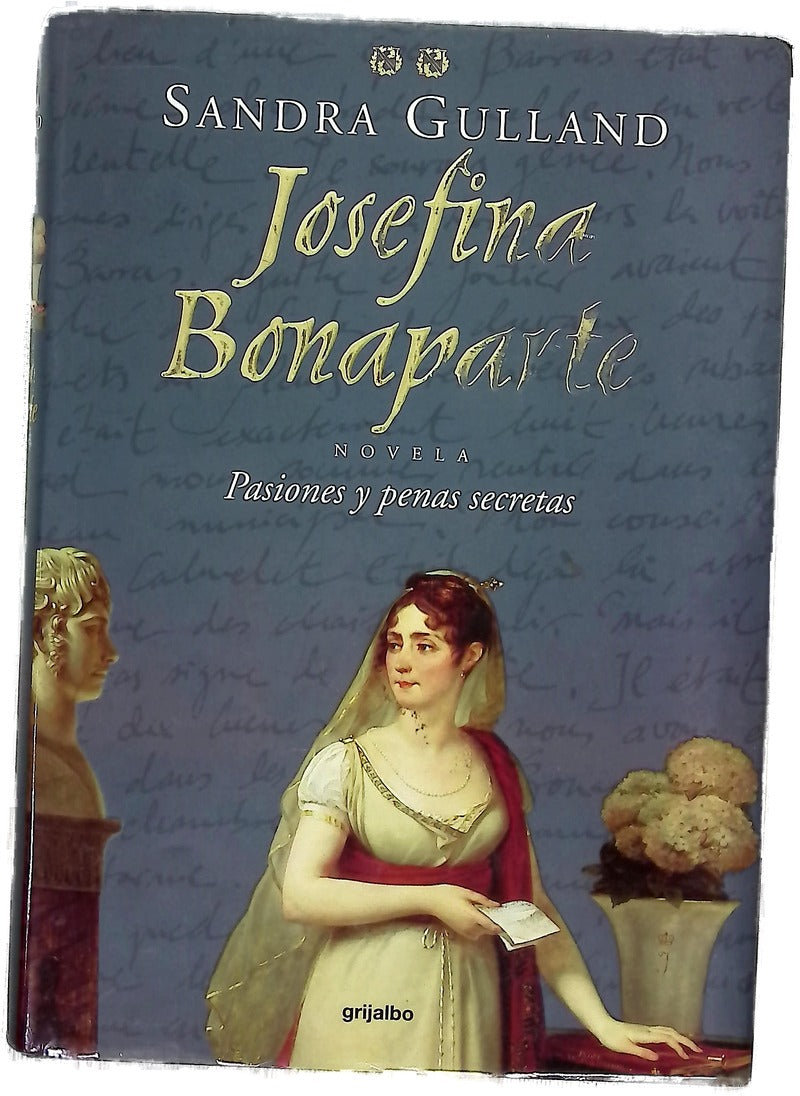 Josefina Bonaparte pasiones y penas secretas
