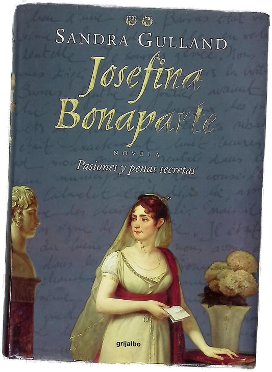 Josefina Bonaparte pasiones y penas secretas