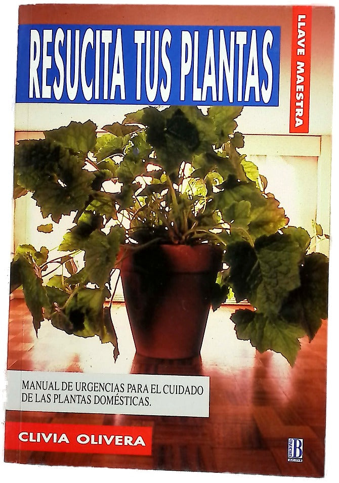 Resucita tus plantas manual de urgencia para el cuidado de las plantas domésticas