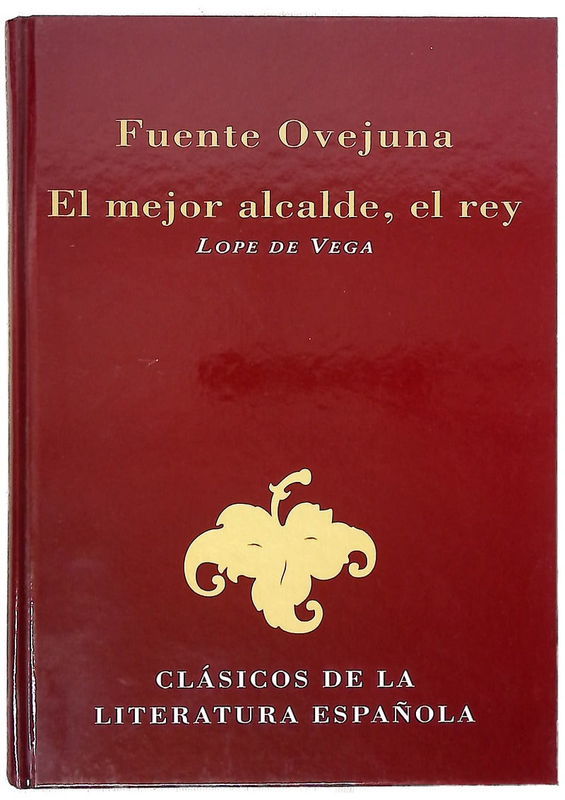 Fuente Ovejuna ; El mejor alcalde, el rey