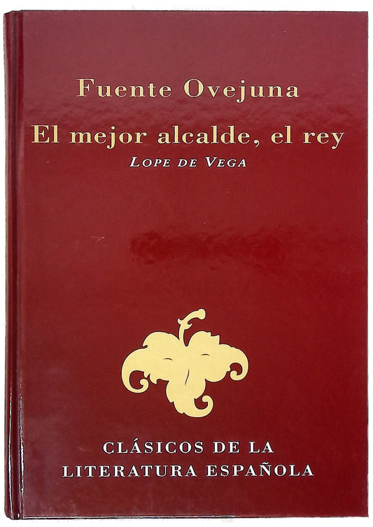 Fuente Ovejuna ; El mejor alcalde, el rey