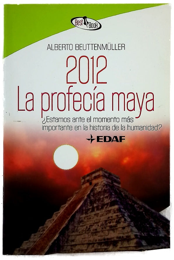 2012, la profecía maya ¿estamos ante el momento más importante en la historia de la humanidad?