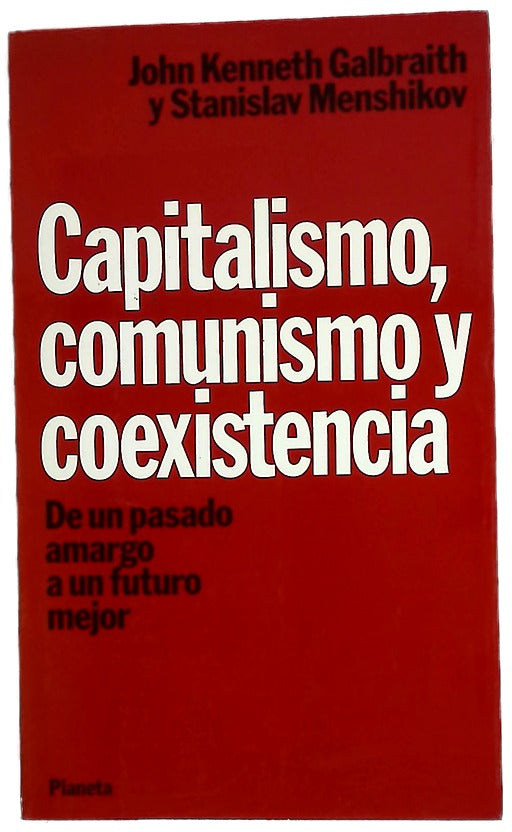 Capitalismo, comunismo y coexistencia de una pasado amargo a un futuro mejor