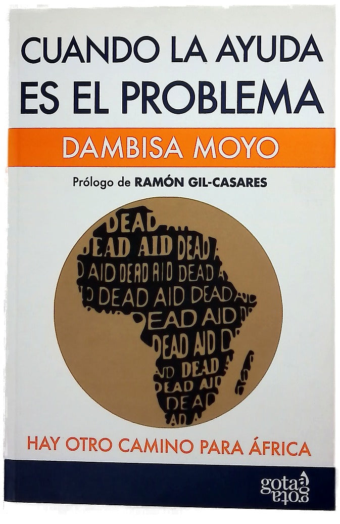 Cuando la ayuda es el problema : hay otro camino para África