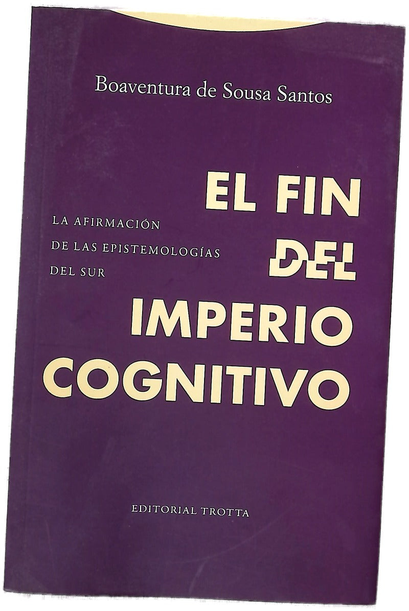 El fin del imperio cognitivo : la afirmación de las epistemologías del Sur