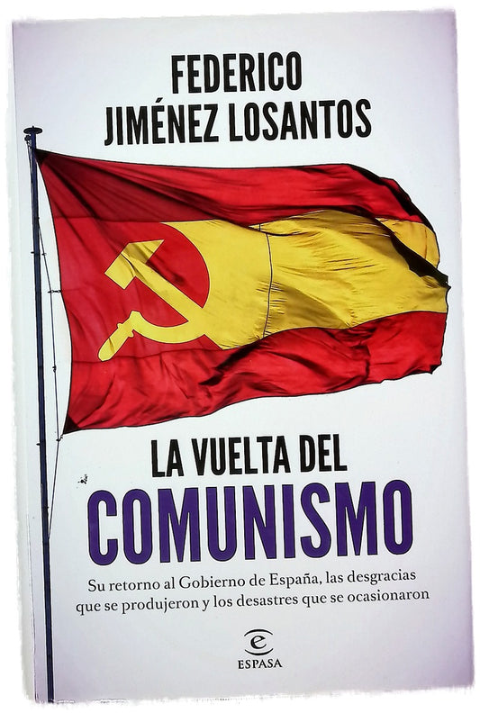 La vuelta del comunismo : su llegada al Gobierno de España, las desgracias que se produjeron y los desastres que se ocasionaron