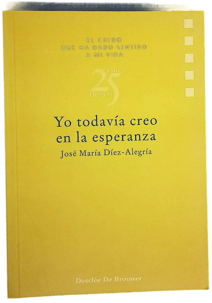 Yo todavía creo en la esperanza el credo que ha dado sentido a mi vida