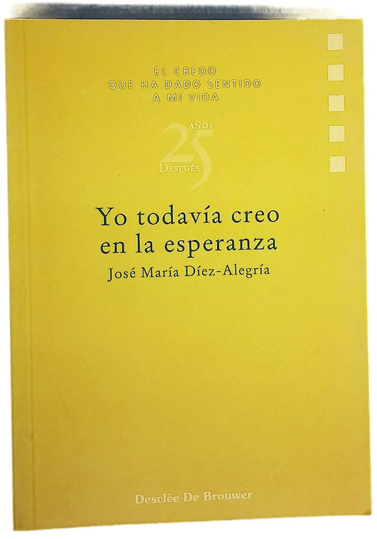 Yo todavía creo en la esperanza el credo que ha dado sentido a mi vida