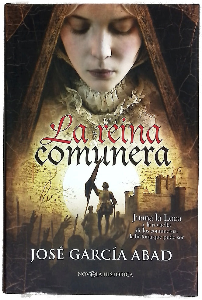 La reina comunera Juana la Loca y la revuelta de los comuneros, la historia que pudo ser