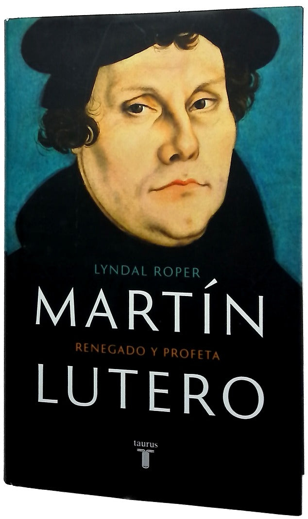 Martín Lutero : renegado y profeta